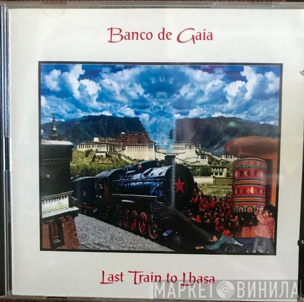 Banco De Gaia  - Last Train To Lhasa