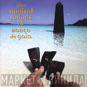 Banco De Gaia - The Magical Sounds Of Banco De Gaia