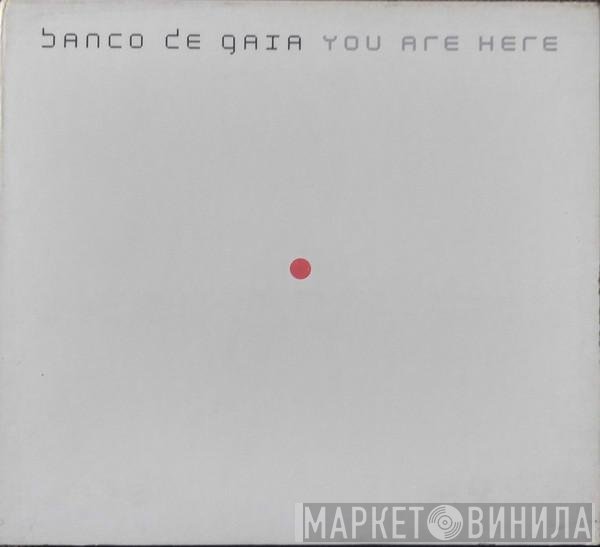 Banco De Gaia  - You Are Here