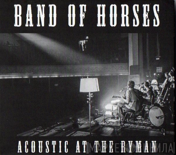 Band Of Horses - Acoustic At The Ryman