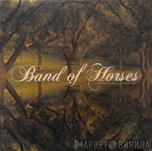 Band Of Horses - Everything All The Time
