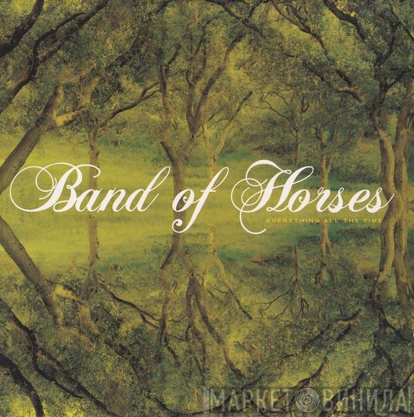 Band Of Horses - Everything All The Time