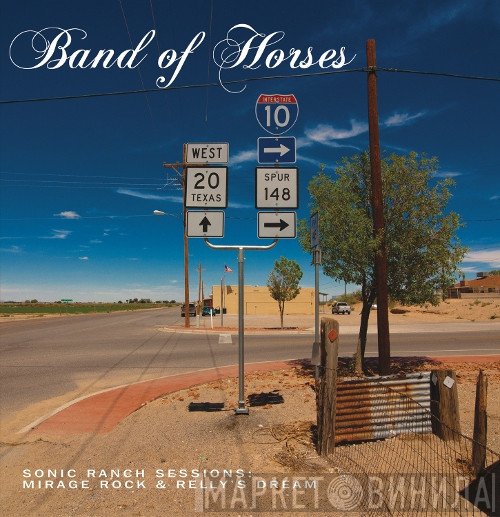 Band Of Horses - Sonic Ranch Sessions: Mirage Rock & Relly's Dream