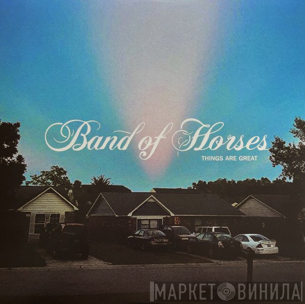 Band Of Horses - Things Are Great