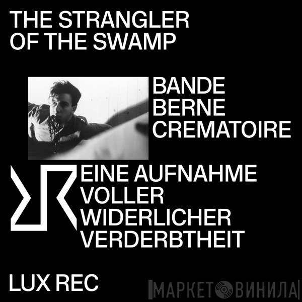 Bande Berne Crematoire, Strangler Of The Swamp - Eine Aufnahme Voller Widerlicher Verderbtheit