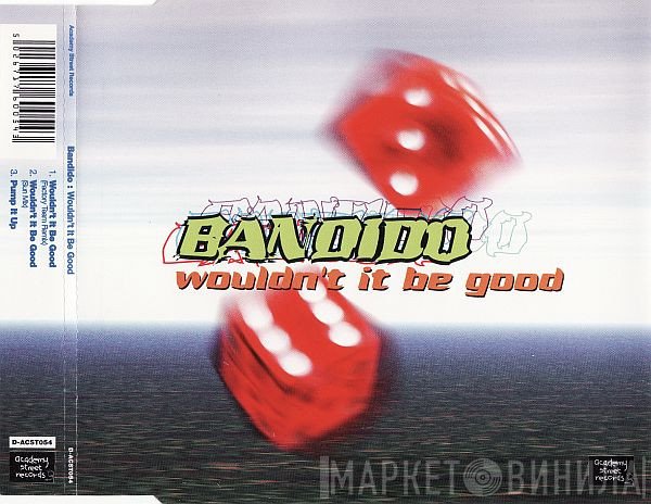 Bandido - Wouldn't It Be Good