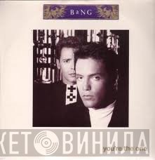 Bang  - You're The One