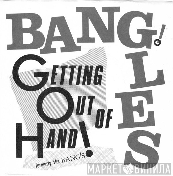 Bangles  - Getting Out Of Hand!