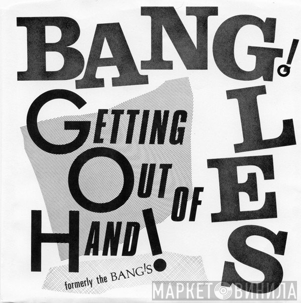 Bangles  - Getting Out Of Hand!