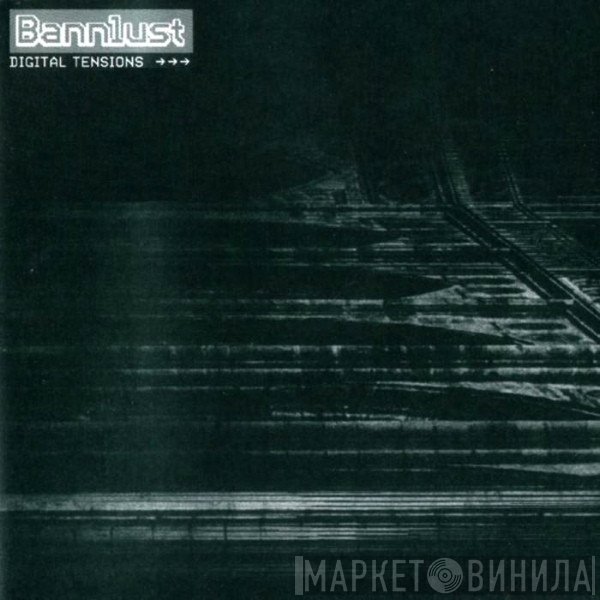 Bannlust - Digital Tensions