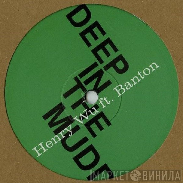 Banton, Henry Wu - Deep In The Mudd