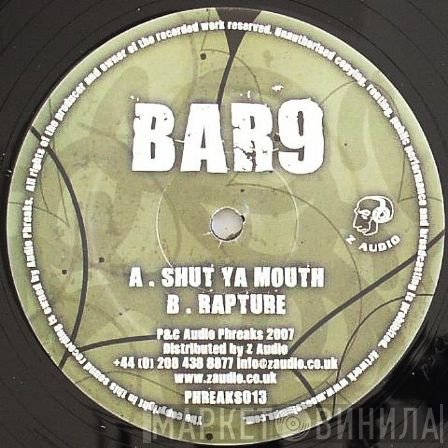 Bar 9 - Shut Ya Mouth