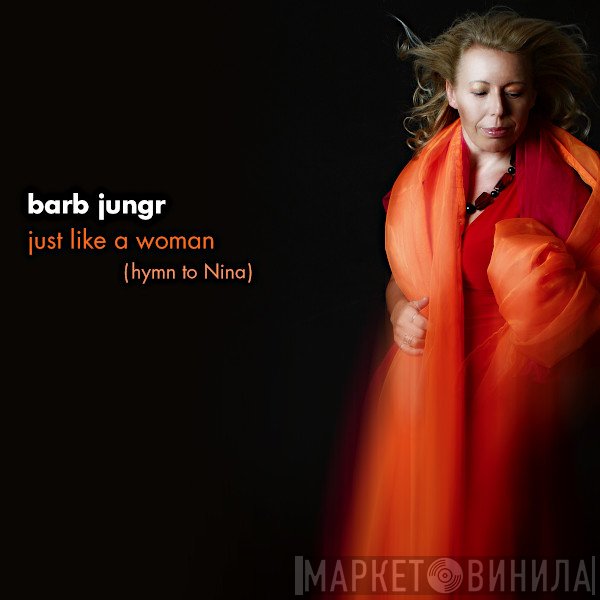 Barb Jungr - Just Like A Woman (Hymn To Nina)
