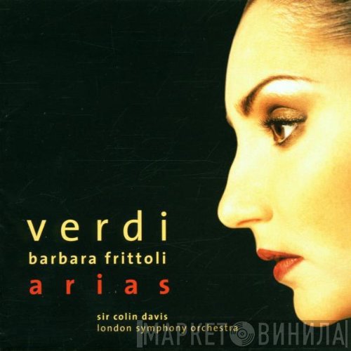Barbara Frittoli, Sir Colin Davis, The London Symphony Orchestra, Giuseppe Verdi - Verdi Arias