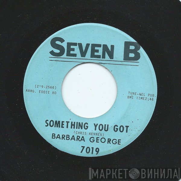 Barbara George - Something You Got / Satisfied With Your Love