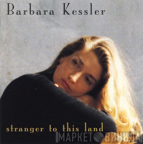 Barbara Kessler - Stranger To This Land