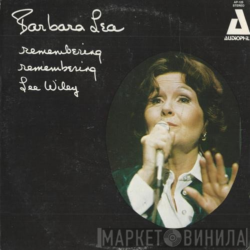 Barbara Lea - Remembering Remembering Lee Wiley