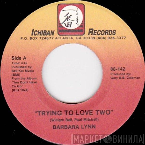 Barbara Lynn  - Trying To Love Two