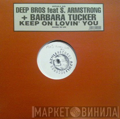 Barbara Tucker, Deep Bros., Sabrena Armstrong - Keep On Lovin' You