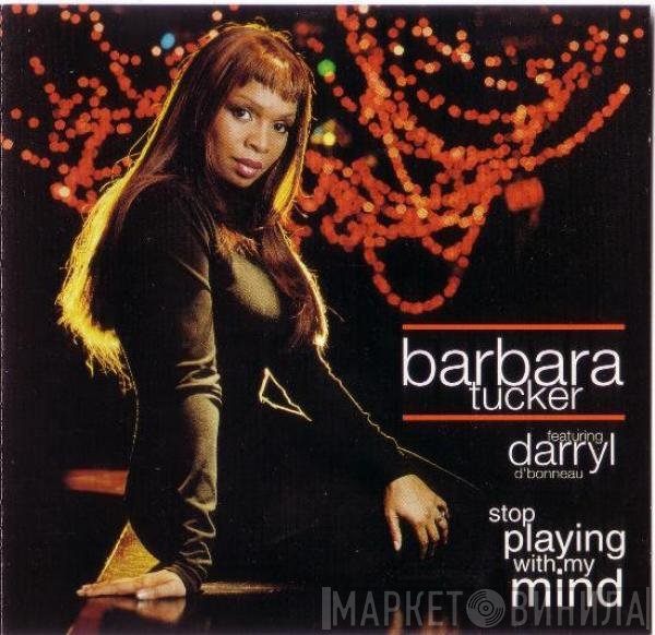 Barbara Tucker Featuring Darryl D'Bonneau  - Stop Playing With My Mind