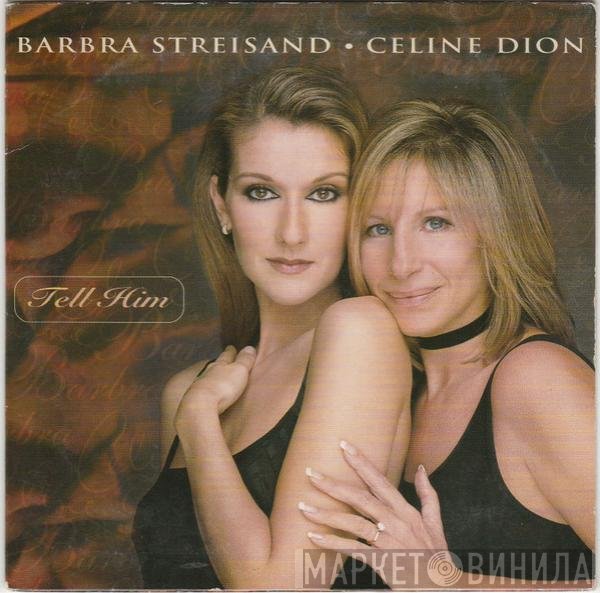 Barbra Streisand • Céline Dion  - Tell Him