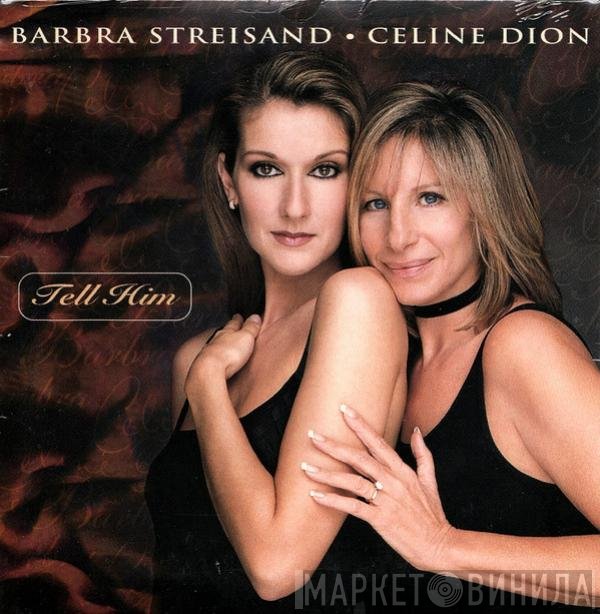 Barbra Streisand • Céline Dion  - Tell Him