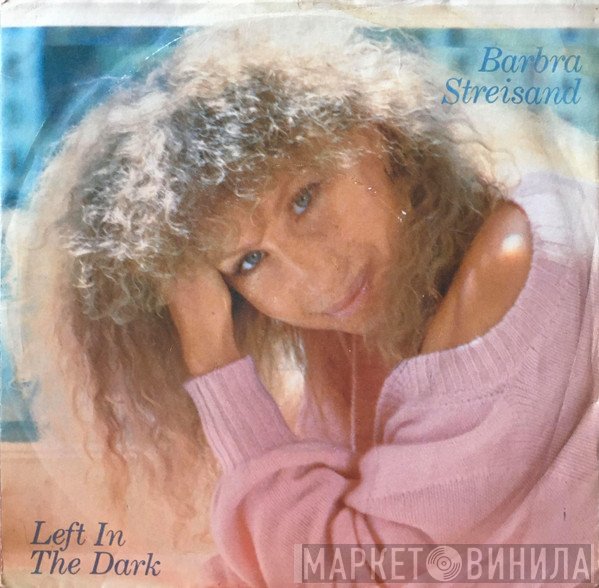 Barbra Streisand  - Left In The Dark