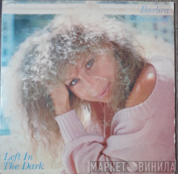 Barbra Streisand  - Left In The Dark