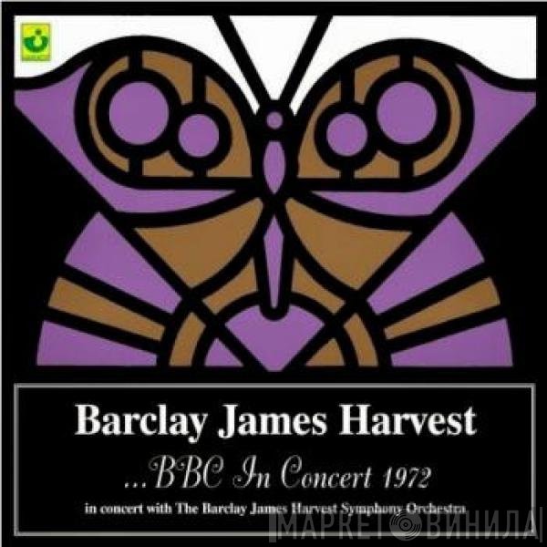 Barclay James Harvest In Concert With The Barclay James Harvest Orchestra  - ...BBC In Concert 1972