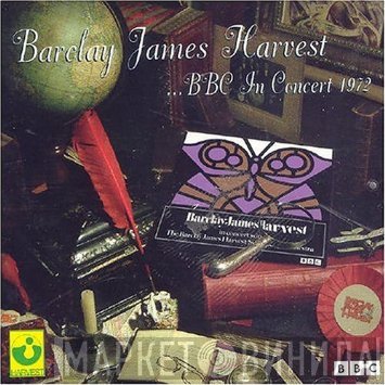 Barclay James Harvest In Concert With The Barclay James Harvest Orchestra  - ...BBC In Concert 1972