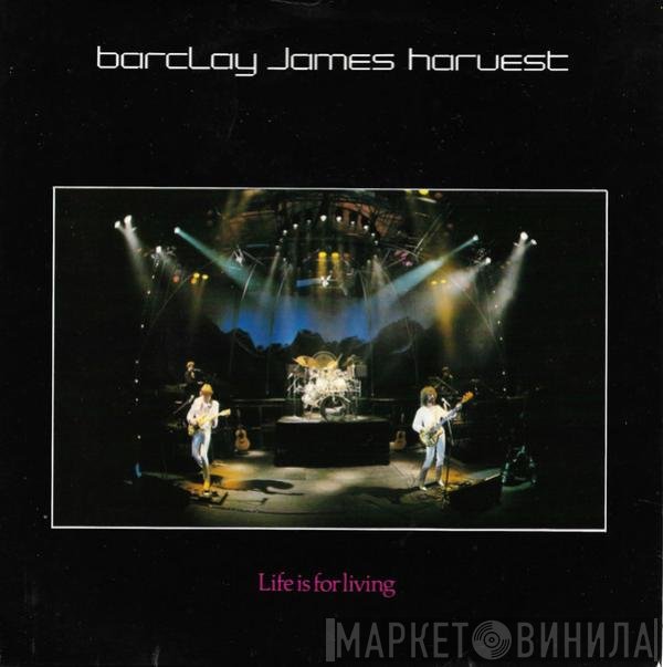 Barclay James Harvest  - Life Is For Living