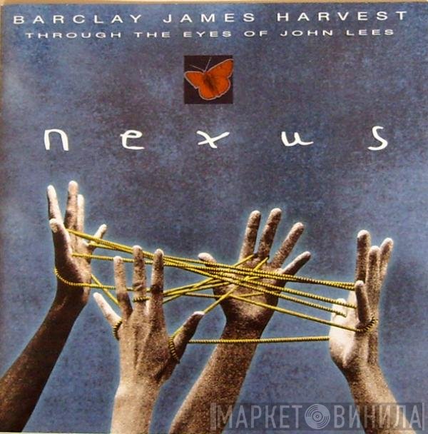 Barclay James Harvest Through The Eyes Of John Lees - Nexus