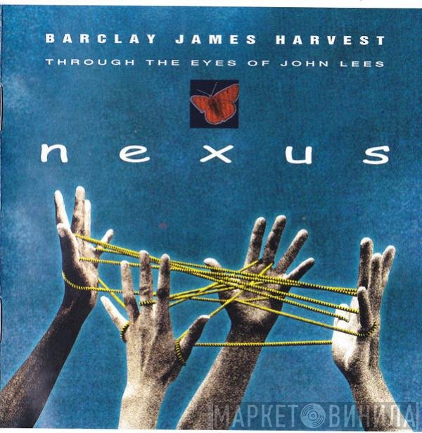 Barclay James Harvest Through The Eyes Of John Lees  - Nexus