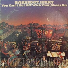 Barefoot Jerry - You Can't Get Off With Your Shoes On