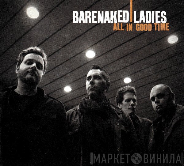 Barenaked Ladies  - All In Good Time