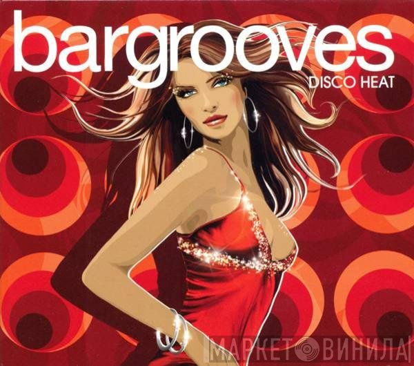  - Bargrooves (Disco Heat)