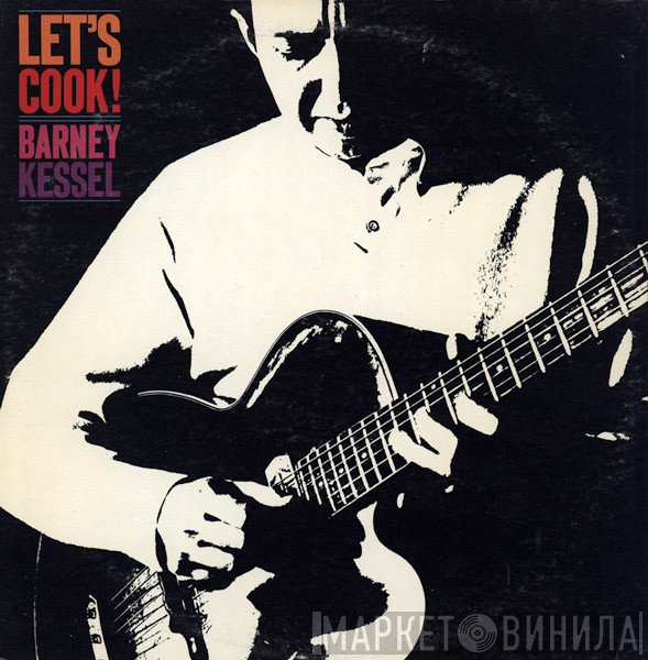 Barney Kessel  - Let's Cook!