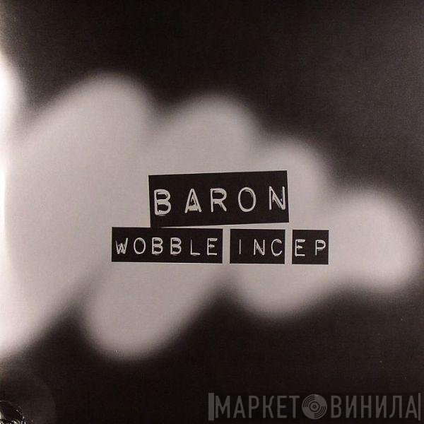Baron - Wobble Inc EP