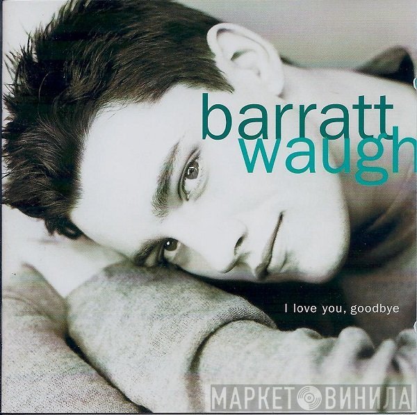 Barratt Waugh - I Love You, Goodbye