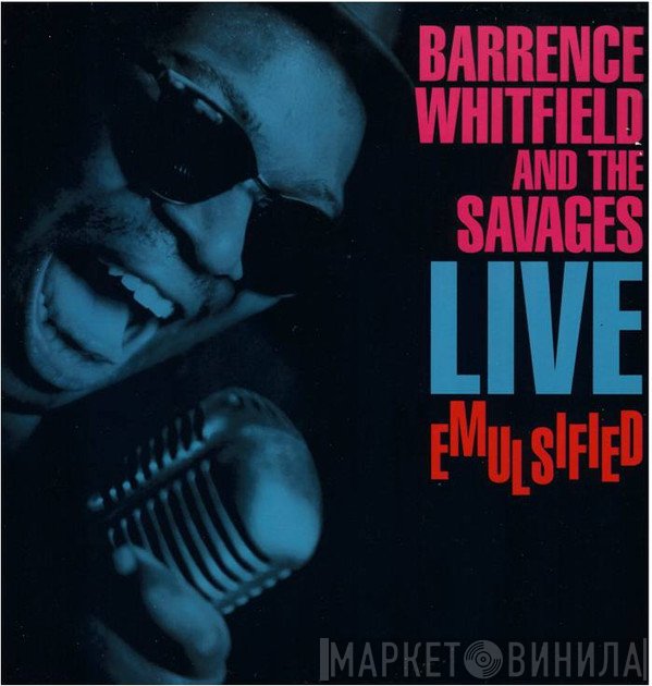 Barrence Whitfield And The Savages - Live Emulsified