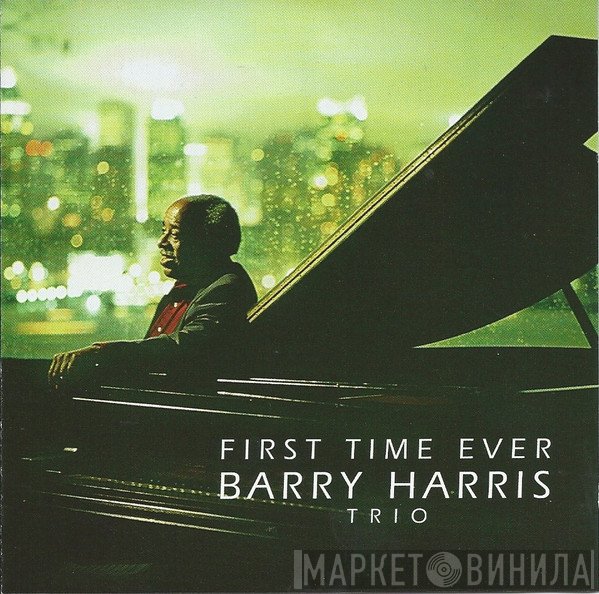 Barry Harris Trio  - First Time Ever