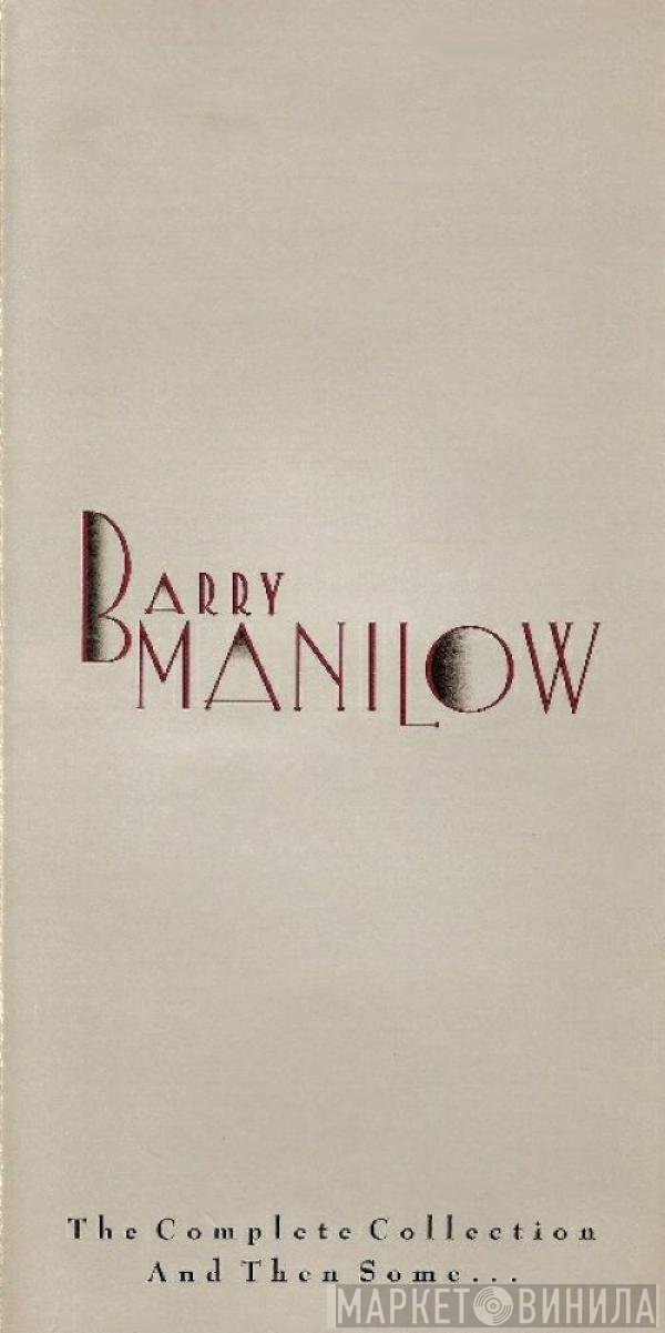 Barry Manilow  - The Complete Collection And Then Some