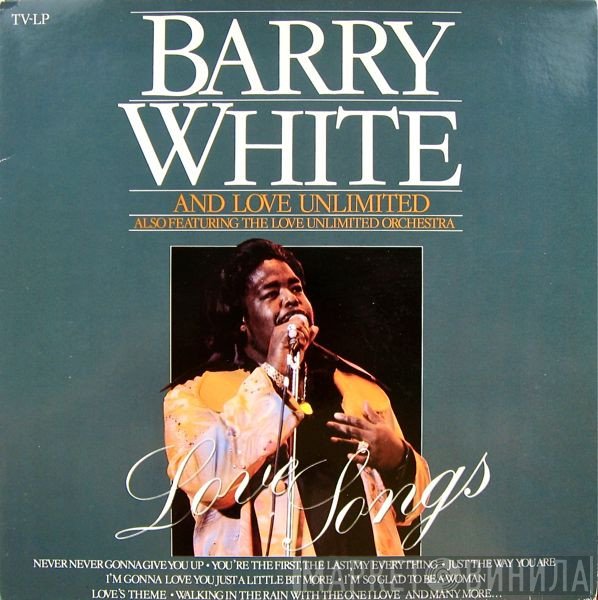 Barry White And Love Unlimited Also Featuring Love Unlimited Orchestra  - Love Songs