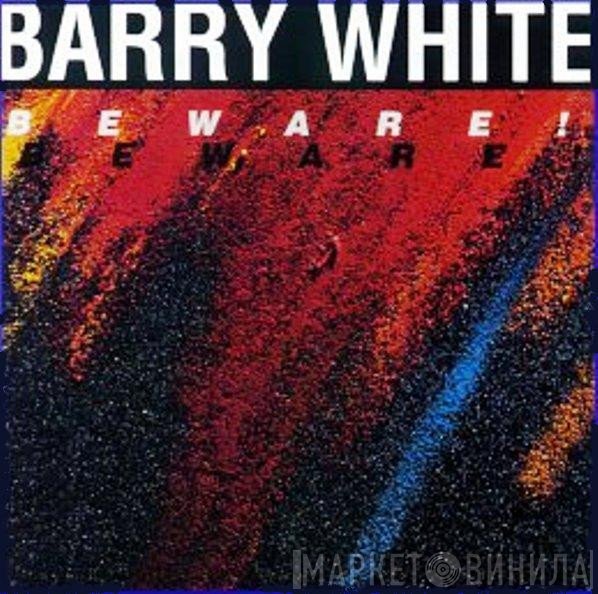 Barry White  - Beware!