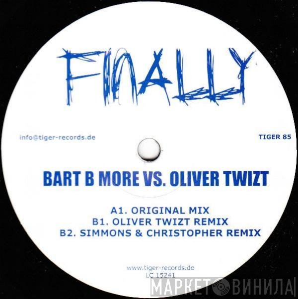 Bart B More Vs. Oliver Twizt  - Finally