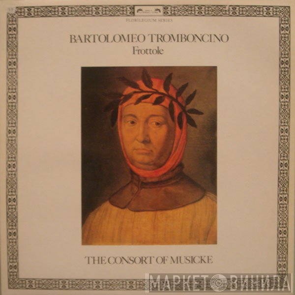 Bartolomeo Tromboncino / The Consort Of Musicke  - Frottole