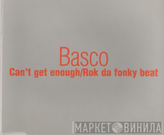 Basco - Can't Get Enough / Rok Da Fonky Beat