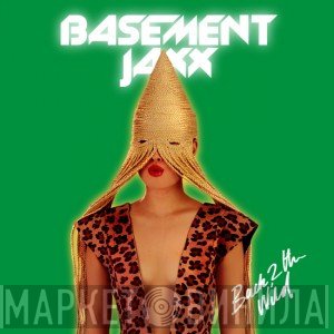 Basement Jaxx  - Back 2 The Wild