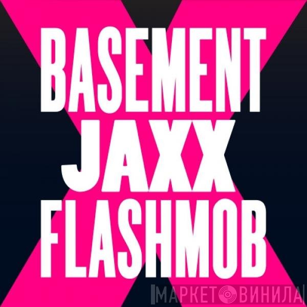 Basement Jaxx  - Fly Life (Flashmob Remix)
