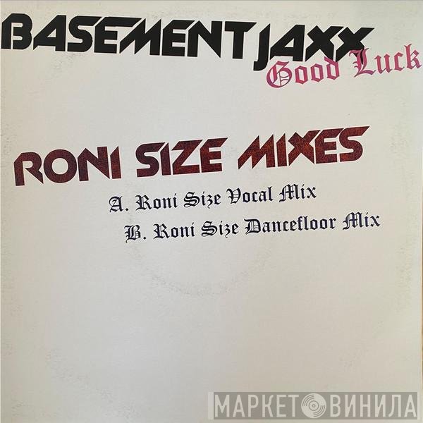 Basement Jaxx - Good Luck (Roni Size Mixes)